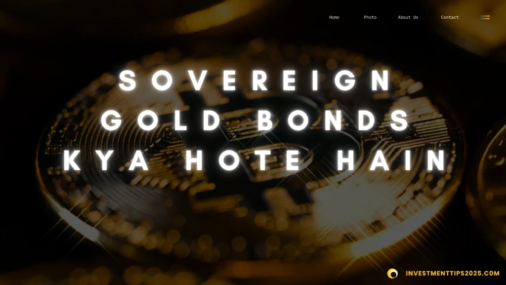 Sovereign Gold Bonds kya hote hain? 2025 me kaise aur kyun kharidein?